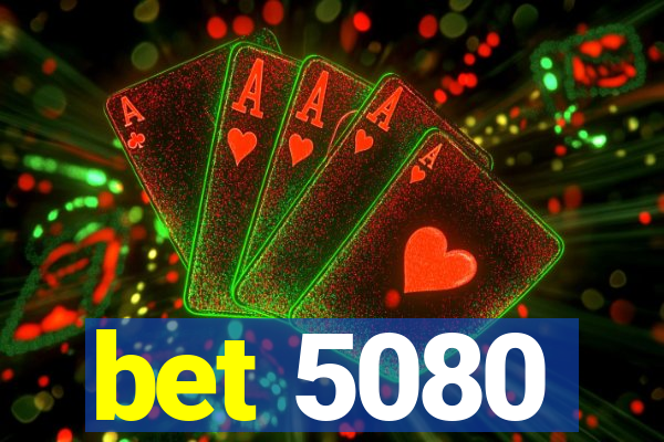 bet 5080